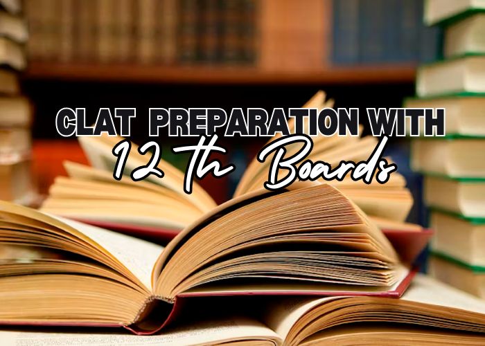 HOW TO PREPARE FOR CLAT WHILE MANAGING BOARD EXAMS