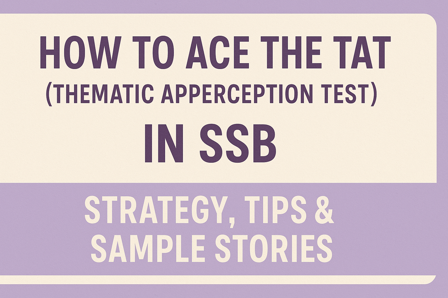 HOW TO ACE THE TAT (THEMATIC APPERCEPTION TEST) IN SSB: STRATEGY, TIPS & SAMPLE STORIES