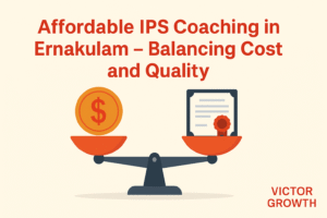 Affordable IPS Coaching in Ernakulam – Balancing Cost and Quality
