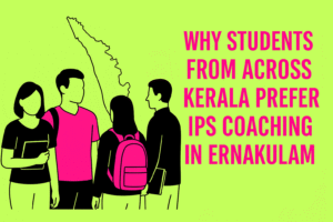 Why Students from Across Kerala Prefer IPS Coaching in Ernakulam