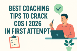 Best Coaching Tips to Crack CDS I 2026 in First Attempt