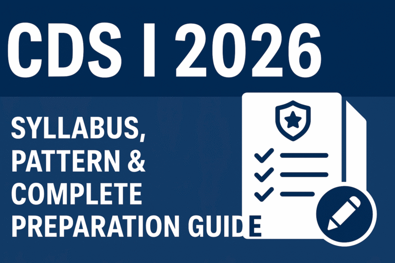 CDS I 2026 Exam: Syllabus, Pattern, and Complete Preparation Guide