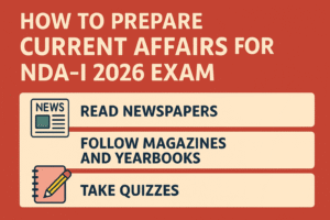 How to Prepare Current Affairs for NDA-I 2026 Exam
