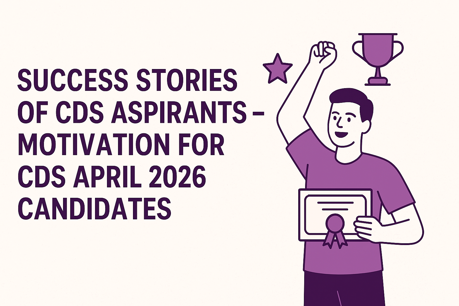 Success Stories of CDS Aspirants – Motivation for CDS April 2026 Candidates