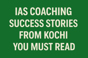 IAS Coaching Success Stories from Kochi You Must Read