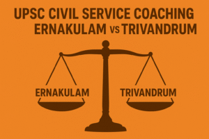 UPSC Civil Service Coaching in Ernakulam vs Trivandrum — Which Is Better?