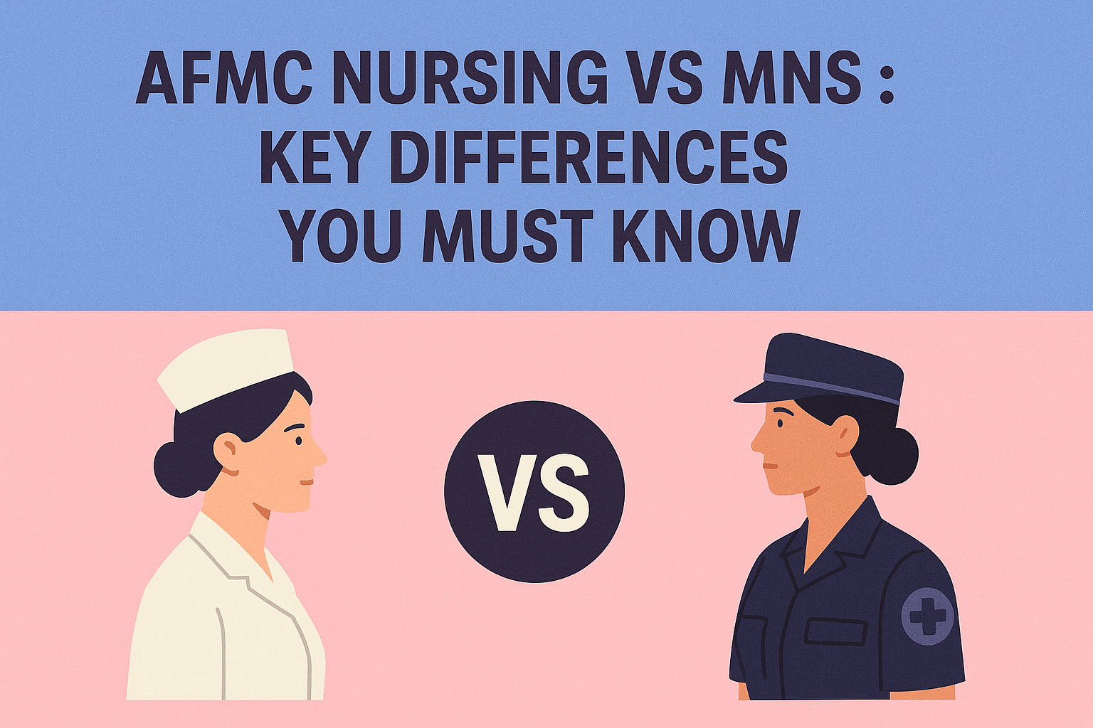 AFMC NURSING VS MNS : KEY DIFFERENCES YOU MUST KNOW