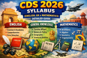 CDS 2026 SYLLABUS (ENGLISH, GK & MATHEMATICS) – DETAILED GUIDE