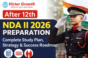 After 12th NDA II 2026 Preparation: Complete Study Plan, Strategy & Success Roadmap