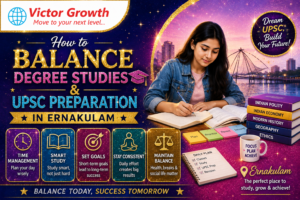 How to Balance Degree Studies and UPSC Preparation in Ernakulam