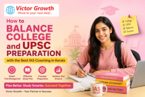 How to Balance College and UPSC Preparation with the Best IAS Coaching in Kerala