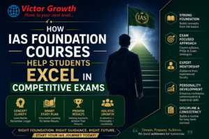 How IAS Foundation Courses Help Students Excel in Competitive Exams