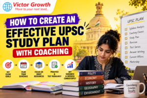 How to Create an Effective UPSC Study Plan with Coaching