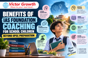 Benefits of IAS Foundation Coaching for School Children Beyond UPSC Preparation