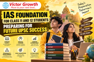IAS Foundation for Class 11 and 12 Students: Preparing for Future UPSC Success