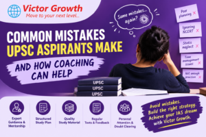 Common Mistakes UPSC Aspirants Make and How Coaching Can Help
