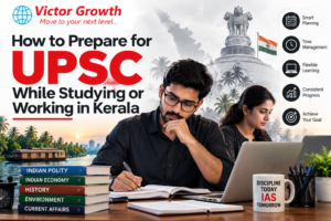 How to Prepare for UPSC While Studying or Working in Kerala